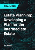 Estate Planning: Developing a Plan for the Intermediate Estate- Product Image