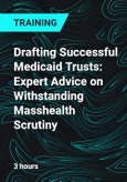 Drafting Successful Medicaid Trusts: Expert Advice on Withstanding Masshealth Scrutiny- Product Image