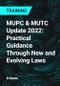MUPC & MUTC Update 2022: Practical Guidance Through New and Evolving Laws - Product Thumbnail Image