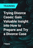 Trying Divorce Cases: Gain Valuable Insight into How to Prepare and Try a Divorce Case- Product Image