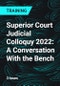 Superior Court Judicial Colloquy 2022: A Conversation With the Bench - Product Thumbnail Image