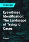 Eyewitness Identification: The Landscape of Trying Id Cases - Product Thumbnail Image