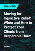 Moving for Injunctive Relief: When and How to Protect Your Clients from Irreparable Harm- Product Image