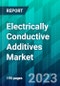 Electrically Conductive Additives Market Size, Share, Trend, Forecast, Competitive Analysis, and Growth Opportunity: 2023-2028 - Product Image