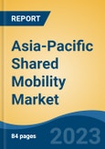 Asia-Pacific Shared Mobility Market By Service Type (Shared, Rental), By Vehicle Type (Two-Wheeler, Passenger Car, Commercial Vehicles), By Booking Type (Online, Offline), By Commute Type (Inter-City, Intra-City) By Country, Competition, Forecast & Opportunities, 2018- 2030F- Product Image