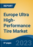 Europe Ultra High-Performance Tire Market By Vehicle Type (Two Wheelers, Passenger Cars, Commercial Vehicles and Off-the Highway Vehicles), By Demand Category, By Tire Type, By Propulsion Type, By Country Competition, Forecast & Opportunities, 2018 - 2030F- Product Image