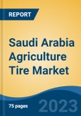 Saudi Arabia Agriculture Tire Market By Application Type (Tractor, Combine Harvester, Sprayers, Trailers, Loaders, and Others), By Tire Type (Bias and Radial), By Region Competition Forecast & Opportunities, 2018 - 2030F- Product Image