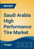 Saudi Arabia High Performance Tire Market, By Vehicle Type (Two Wheelers, Passenger Cars, Commercial Vehicles and Off-the Highway Vehicles), By Demand Category (OEM and Replacement), By Region Competition, Forecast & Opportunities, 2018 - 2028F- Product Image