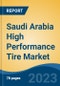 Saudi Arabia High Performance Tire Market, By Vehicle Type (Two Wheelers, Passenger Cars, Commercial Vehicles and Off-the Highway Vehicles), By Demand Category (OEM and Replacement), By Region Competition, Forecast & Opportunities, 2018 - 2028F - Product Image