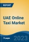 UAE Online Taxi Market By Vehicle Type (Sedan, Hatchback, SUV), By Vehicle Class (Economic, Executive, Premium), By Propulsion (ICE & Electric), By User Segment, By User Type, By Region, Competition Forecast & Opportunities, 2018- 2028 - Product Image