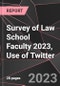 Survey of Law School Faculty 2023, Use of Twitter - Product Thumbnail Image