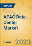APAC Data Center Market - Focused Insights 2023-2028- Product Image