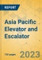 Asia Pacific Elevator and Escalator - Market Size & Growth Forecast 2023-2029 - Product Image