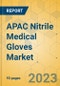 APAC Nitrile Medical Gloves Market - Focused Insights 2023-2028 - Product Image