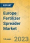 Europe Fertilizer Spreader Market - Regional Outlook & Forecast 2023-2028 - Product Image