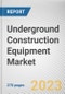 Underground Construction Equipment Market By Type, By Solution Type, By Application: Global Opportunity Analysis and Industry Forecast, 2021-2031 - Product Thumbnail Image