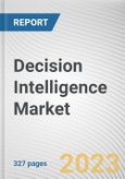 Decision Intelligence Market By Component, By Deployment Mode, By Enterprise Size, By Industry Vertical: Global Opportunity Analysis and Industry Forecast, 2021-2031- Product Image