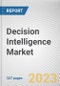Decision Intelligence Market By Component, By Deployment Mode, By Enterprise Size, By Industry Vertical: Global Opportunity Analysis and Industry Forecast, 2021-2031 - Product Thumbnail Image