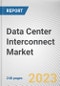 Data Center Interconnect Market By Type, By Application, By End User: Global Opportunity Analysis and Industry Forecast, 2021-2031 - Product Image
