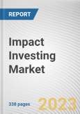 Impact Investing Market By Sector (Education, Agriculture, Healthcare, Energy, Housing, Others), By Investor (Individual Investors, Institutional Investors, Others): Global Opportunity Analysis and Industry Forecast, 2021-2031- Product Image