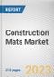 Construction Mats Market By Type (Composite Mats, Wood and Metal Mats), By Connection (Linked, Locked), By Application (Temporary Road Ways, Working Platform): Global Opportunity Analysis and Industry Forecast, 2021-2031 - Product Thumbnail Image