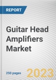 Guitar Head Amplifiers Market By Type (Head Amplifiers, Combo Amplifiers), By Sales Channel (Online, Offline), By Application (Household, Commercial): Global Opportunity Analysis and Industry Forecast, 2021-2031- Product Image
