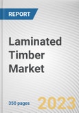 Laminated Timber Market By Type (Cross-Laminated Timber (CLT), Glue Laminated Timber (Gulam), Laminated Veneer Lumbar (LVL), Others), By End-Use Industry (Residential, Non-Residential): Global Opportunity Analysis and Industry Forecast, 2021-2031- Product Image