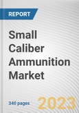 Small Caliber Ammunition Market By Size (5.56mm, 7.62mm, 9 mm, .50 caliber, Shotshells), By Applications (Military, Civilian, Law Enforcement Agencies), By Casing Type (Brass, Steel): Global Opportunity Analysis and Industry Forecast, 2021-2031- Product Image