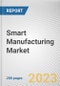 Smart Manufacturing Market By Component, By Application, By End-User: Global Opportunity Analysis and Industry Forecast, 2022-2031 - Product Thumbnail Image