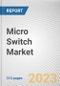 Micro Switch Market By Type, By Actuator Type, By Application, By End-Use Industry: Global Opportunity Analysis and Industry Forecast, 2023-2032 - Product Thumbnail Image