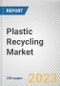 Plastic Recycling Market By Product, By Source, By Application: Global Opportunity Analysis and Industry Forecast, 2022-2031 - Product Image