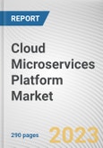 Cloud Microservices Platform Market By Component, By Deployment Type, By Application, By End User: Global Opportunity Analysis and Industry Forecast, 2022-2031- Product Image