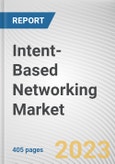 Intent-Based Networking Market By Component, By Deployment model, By Enterprise Size, By Industry Vertical: Global Opportunity Analysis and Industry Forecast, 2023-2032- Product Image