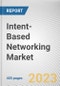 Intent-Based Networking Market By Component, By Deployment model, By Enterprise Size, By Industry Vertical: Global Opportunity Analysis and Industry Forecast, 2023-2032 - Product Image
