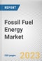 Fossil Fuel Energy Market By Sources (Coal, Oil, Natural Gas), By End-user (Residential, Commercial, Industrial, Transportation): Global Opportunity Analysis and Industry Forecast, 2022-2031 - Product Image