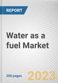 Water as a fuel Market By Fuel Type (Hydrogen, Oxyhydrogen), By Technology (Electrolysis, Natural Gas Reforming): Global Opportunity Analysis and Industry Forecast, 2023-2032- Product Image