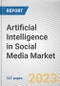 Artificial Intelligence in Social Media Market By Technology, By Application, By Enterprise Size, By Industry Vertical: Global Opportunity Analysis and Industry Forecast, 2022-2031 - Product Thumbnail Image
