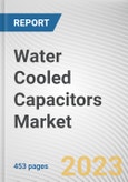 Water Cooled Capacitors Market By Capacitor Type, By Frequency Rating, By Voltage Rating, By Application, By End User: Global Opportunity Analysis and Industry Forecast, 2021-2031- Product Image