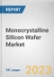 Monocrystalline Silicon Wafer Market By Type (4 Inch, 6 Inch, 8 Inch, 12 Inch, Others), By Sales Channel (Direct Channel, Indirect Channel), By Application (Solar Energy, Semiconductor, Others): Global Opportunity Analysis and Industry Forecast, 2023-2032 - Product Image