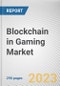 Blockchain in Gaming Market By Game Type (Role Playing Games, Open World Games, Collectible Games), By Platform (ETH, BNB Chain, Polygon, Others), By Device Type (Android, Web, iOS): Global Opportunity Analysis and Industry Forecast, 2023-2032 - Product Image