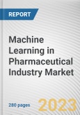 Machine Learning in Pharmaceutical Industry Market By Component (Solution, Services), By Enterprise Size (SMEs, Large Enterprises), By Deployment (Cloud, On-premise): Global Opportunity Analysis and Industry Forecast, 2021-2031- Product Image