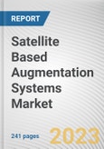 Satellite Based Augmentation Systems (SBAS) Market By Type (WAAS, EGNOS, MSAS, GAGAN, SDCM, Others), By Application (Aviation, Maritime, Road and Rail, Others): Global Opportunity Analysis and Industry Forecast, 2023-2032- Product Image