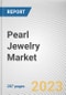Pearl Jewelry Market By Type, By Material, By Pearl Nature, By Pearl Source, By Distribution Channel: Global Opportunity Analysis and Industry Forecast, 2022-2031 - Product Image