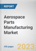 Aerospace Parts Manufacturing Market By Product Type, By End User: Global Opportunity Analysis and Industry Forecast, 2021-2031- Product Image