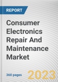 Consumer Electronics Repair And Maintenance Market By Equipment Type (Mobiles, PC, Washing Machine, Refrigerator, Others), By End Users (Residential, Commercial), By Service Type (In-warranty, Out of Warranty): Global Opportunity Analysis and Industry Forecast, 2022-2031- Product Image