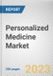 Personalized Medicine Market By Product, By Application, By End User: Global Opportunity Analysis and Industry Forecast, 2021-2031 - Product Thumbnail Image