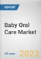 Baby Oral Care Market By Type, By End User, By Distribution Channel: Global Opportunity Analysis and Industry Forecast, 2021-2031 - Product Thumbnail Image