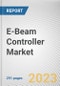 E-Beam Controller Market By Type, By Industry: Global Opportunity Analysis and Industry Forecast, 2021-2031 - Product Thumbnail Image