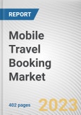 Mobile Travel Booking Market By Application, By Payment Mode, By Tourism Type: Global Opportunity Analysis and Industry Forecast, 2021-2031- Product Image
