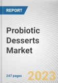 Probiotic Desserts Market By Type (Dairy Based, Plant Based), By Application (Yogurt, Kefir, Ice Cream, Others), By Distribution Channel (Ecommerce, Specialty Store, Hypermarket and Supermarket, Others): Global Opportunity Analysis and Industry Forecast, 2021-2031- Product Image